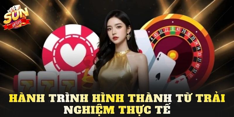 Hành trình hình thành từ trải nghiệm thực tế