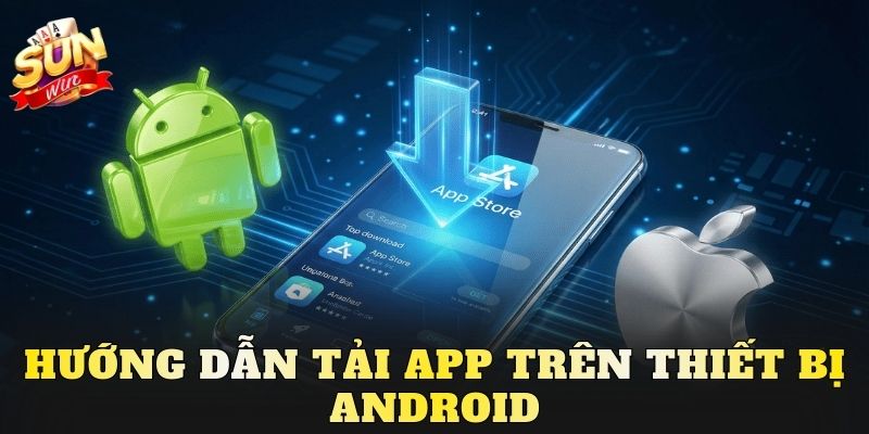 Hướng dẫn tải app trên thiết bị Android