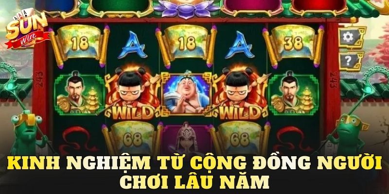 Kinh nghiệm từ cộng đồng người chơi lâu năm