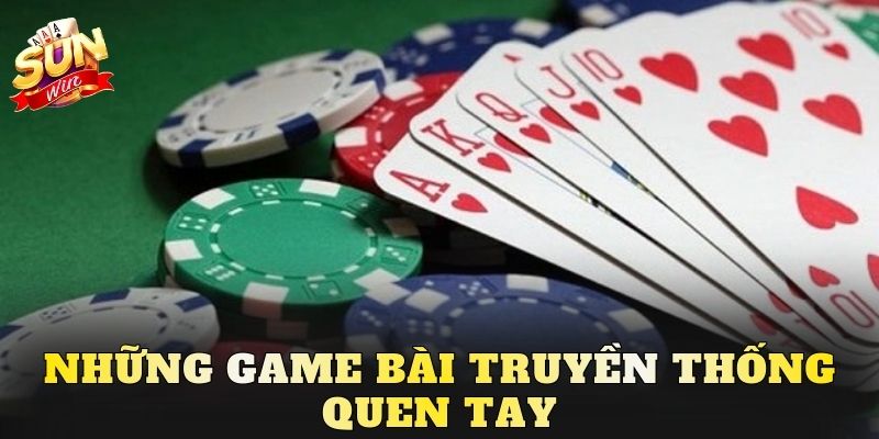 Những game bài truyền thống quen tay