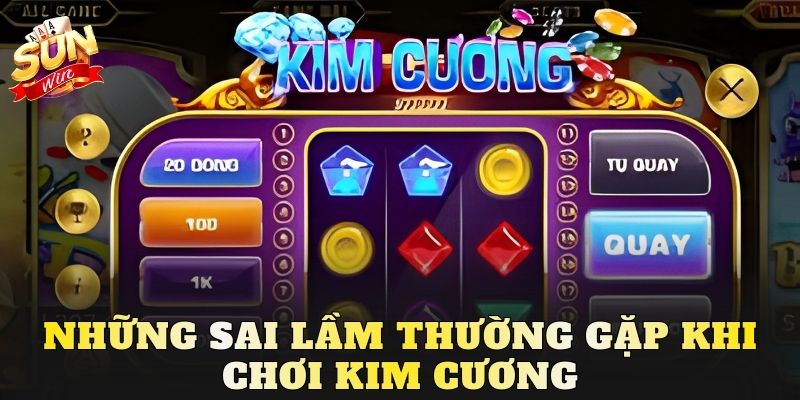 Những sai lầm thường gặp khi chơi Kim Cương