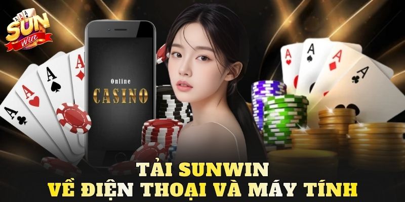 Tải Sunwin về điện thoại và máy tính